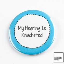 My-Hearing-Is-Knackered-disability-pin-badge-247x247